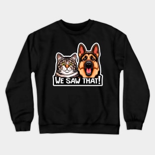 We Saw That meme Tabby Cat German Shepherd Dog Crewneck Sweatshirt